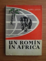 Anticariat: Aurel Lecca - Un roman in Africa