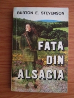 Anticariat: Burton E. Stevenson - Fata din Alsacia