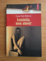 Cezar Paul Badescu - Luminita, mon amour