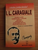 Constanta Barboi - I. L. Caragiale. Comentarii literare, sinteze, personaje, aprecieri critice, teste de evaluare