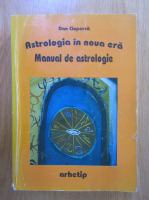 Dan Ciuperca - Astrologia in noua era. Manual de astrologie