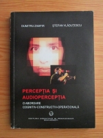 Anticariat: Dumitru Zamfir, Stefan Vladutescu - Perceptia si audioperceptia. O abordare cognitiv-constructiv-operationala