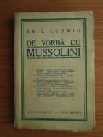 Emil Ludwig - De vorba cu Mussolini (editie veche)