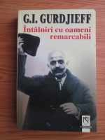 G. I. Gurdjieff - Intalniri cu oameni remarcabili