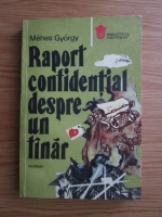 Anticariat: Gyorgy Mehes - Raport confidential despre un tanar