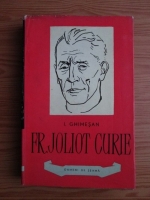 Anticariat: I. Ghimesan - Frederic Joliot Curie