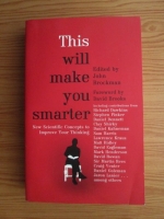 Anticariat: John Brockman - This will make you smarter. New scientific concepts to improve your thinking
