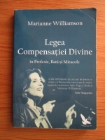 Anticariat: Marianne Williamson - Legea compensatiei divine in profesie, bani si miracole