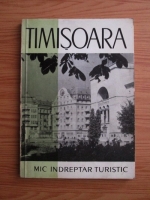 Timisoara. Mic Indreptar Turistic