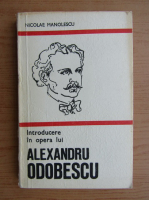 Nicolae Manolescu - Introducere in opera lui Alexandru Odobescu