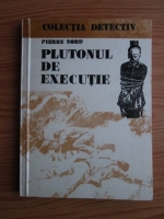 Anticariat: Pierre Nord - Plutonul de executie