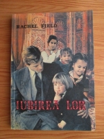 Rachel Field -  Iubirea lor