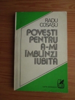 Radu Cosasu - Povesti pentru a-mi imblanzi iubita