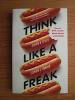 Steven D. Levitt, Stephen J. Dubner - Think like a freak. How to think smarter about almost everything