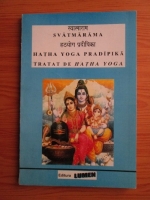 Svatmarama - Hatha Yoga Pradipika. Tratat de Hatha Yoga