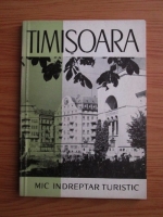 Anticariat: Timisoara. Mic indreptar turistic
