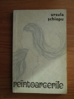 Ursula Schiopu - Reintoarcerile