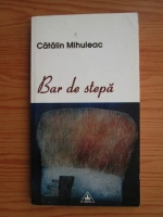 Catalin Mihuleac - Bar de stepa