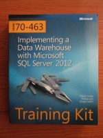 Dejan Sarka - Implementing a Data Warehouse with Microsoft SQL Server 2012. Training kit (contine CD)