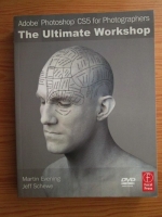 Martin Evening - Adobe Photoshop CS5 for Photographers. The Ultimate Workshop (contine DVD)