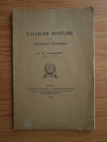 M. Ch. Lallemand - L anarchie monetaire et ses consequences economiques (1922)