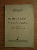 George N. Lutescu - Nulitatile casatoriei in vechiul si noul cod civil, partea 1. Nulitatile relative (1940)