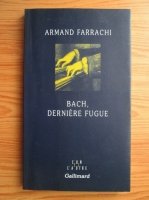 Armand Farrachi - Bach, derniere fugue  