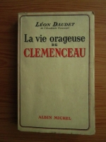 Leon Daudet - La vie orageuse de Clemenceau (1938)
