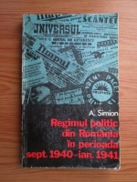 Anticariat: A. Simion - Regimul politic din Romania in perioada sept. 1940-ian. 1941