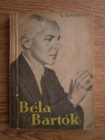 Anticariat: Bence Szabolcsi - Bela Bartok. Viata si opera