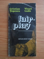 Anticariat: Cristian Topescu, Virgil Ludu - Fair-play