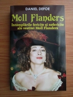 Anticariat: Daniel Defoe - Intamplari fericite si nefericite ale vestitei Moll Flanders