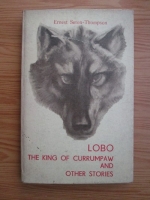 Ernest Seton Thompson - Lobo, the king af Currumpaw and other stories