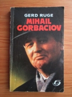 Anticariat: Gerd Ruge - Mihail Gorbaciov