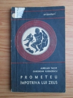Gheorghe Vladutescu, Aurelian Tache - Prometeu impotriva lui Zeus