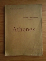 Anticariat: Gustave Fougeres - Les villes d'Art celebres. Athenes (1931)