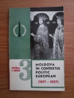Horia Ursu - Moldova in contextul politic european (1517 - 1527)