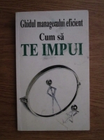 Kate Keenan - Ghidul managerului eficient. Cum sa te impui