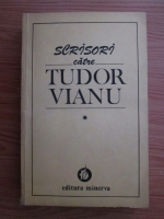 Maria Alexandrescu Vianu - Scrisori catre Tudor Vianu (volumul 1)