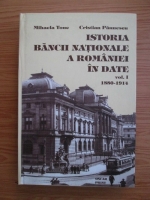 Anticariat: Mihaela Tone, Cristian Paunescu - Istoria Bancii Nationale a Romaniei in date (volumul 1, 1880-1914)