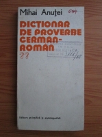 Mihai Anutei - Dictionar de proverbe german-roman