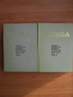 Nicolae Iorga - Istoria literaturii romane in secolul al XVIII-lea 1688-1821 (2 volume)