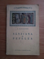 Anticariat: Vasile Alecsandri - Sanziana si Pepelea