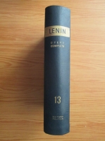 Vladimir Ilici Lenin - Opere complete (volumul 13)