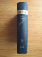 Vladimir Ilici Lenin - Opere complete (volumul 19)