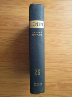 Vladimir Ilici Lenin - Opere complete (volumul 26)