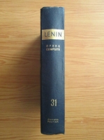 Vladimir Ilici Lenin - Opere complete (volumul 31)