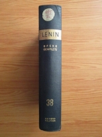 Vladimir Ilici Lenin - Opere complete (volumul 38)