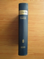 Vladimir Ilici Lenin - Opere complete (volumul 6)