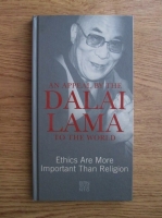 An appeal by the Dalai Lama to the world. Ethics are more important religion